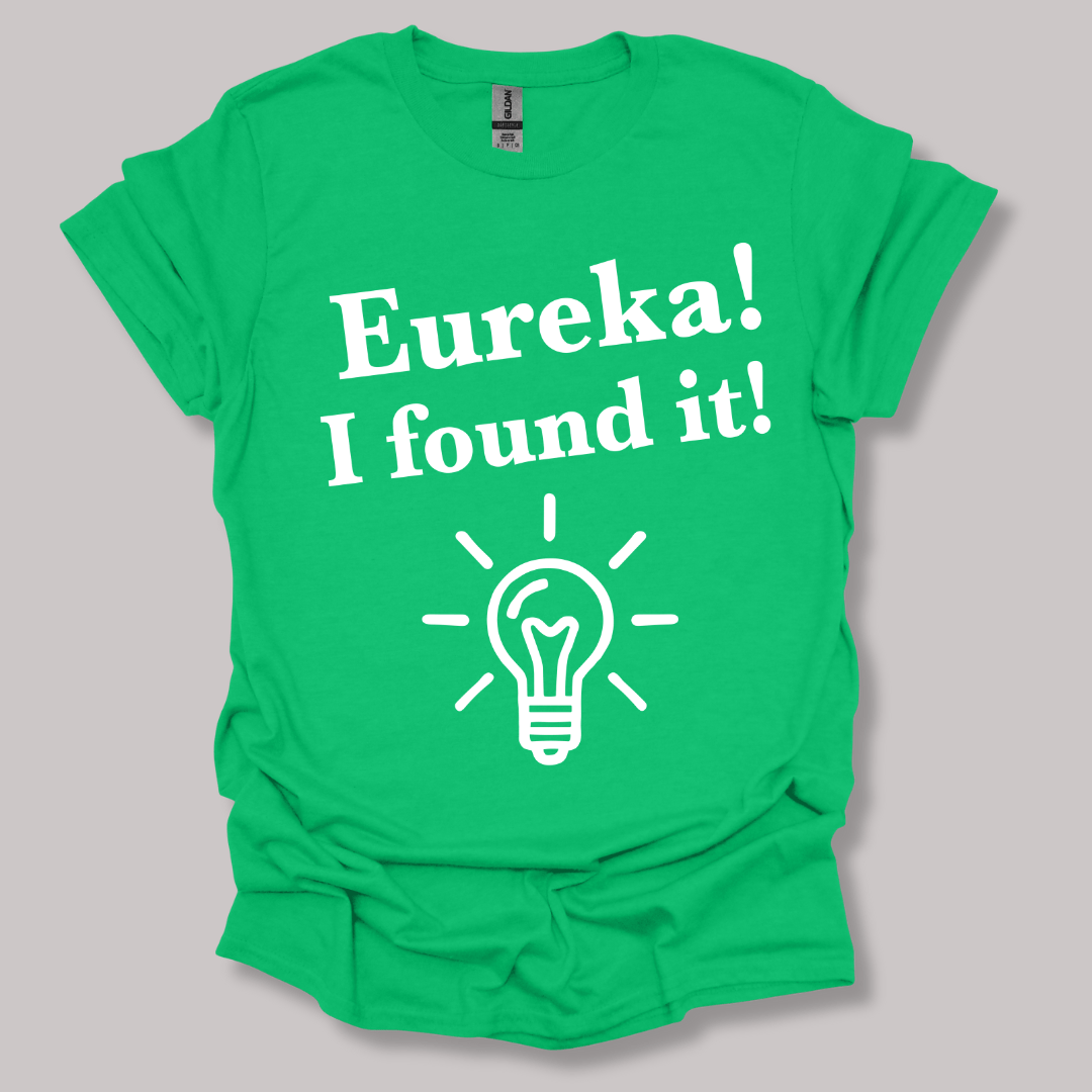 Eureka, I found it! T-shirt