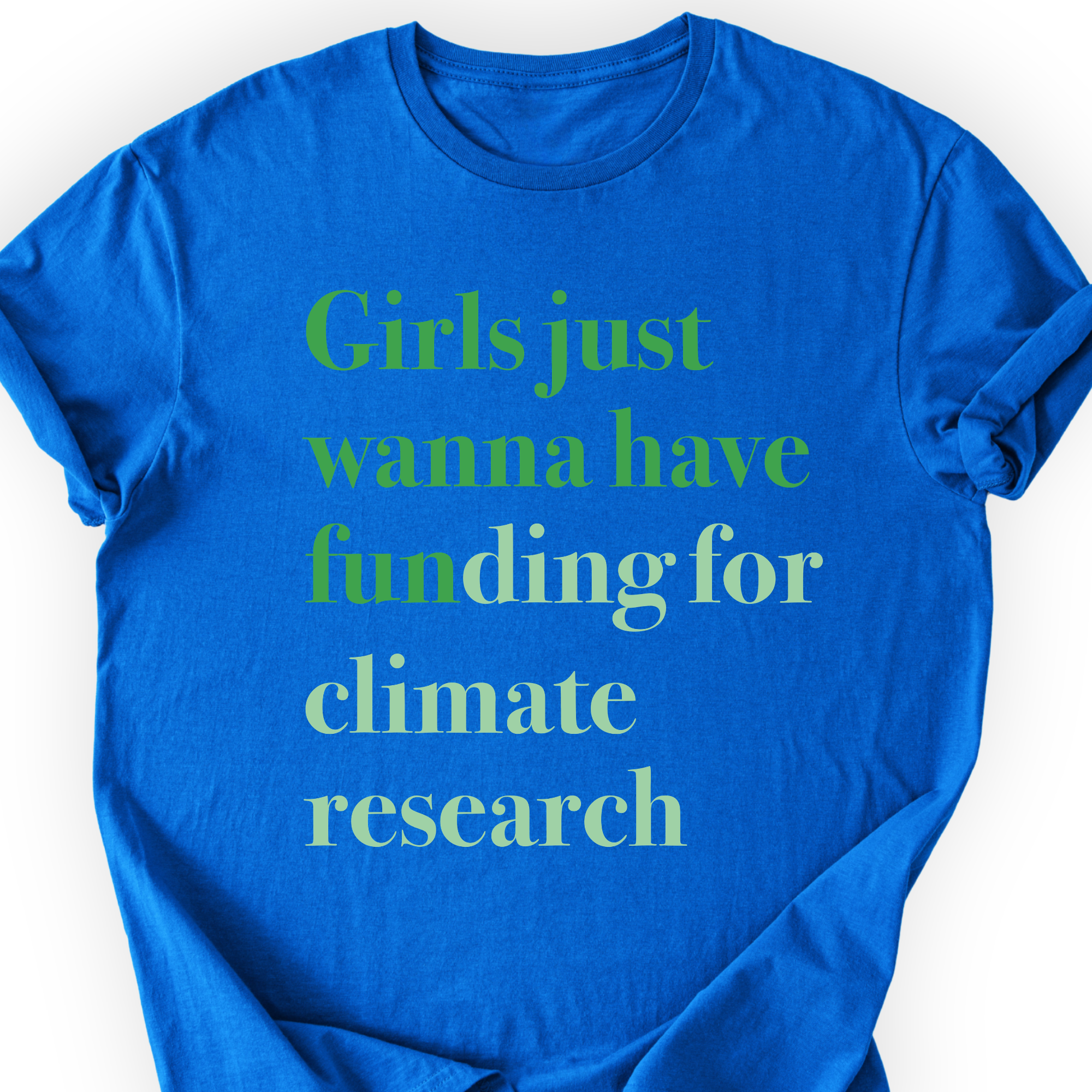 Girls Just Wanna Have Funding - Climate Research T-Shirt Printify