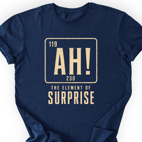 Ah! The element of surprise T-Shirt — Scientist Apparel
