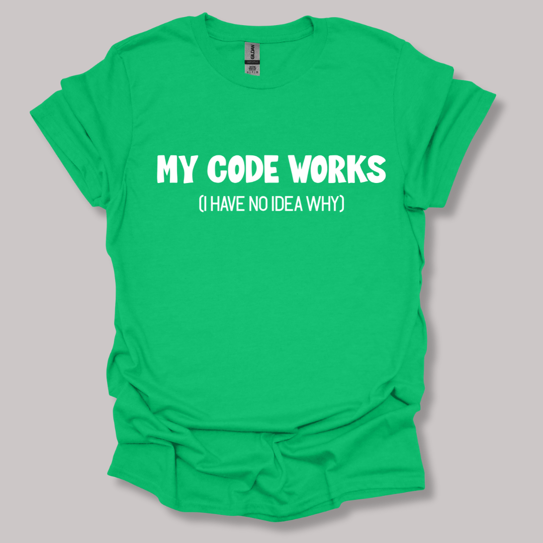 My code works  T-shirt
