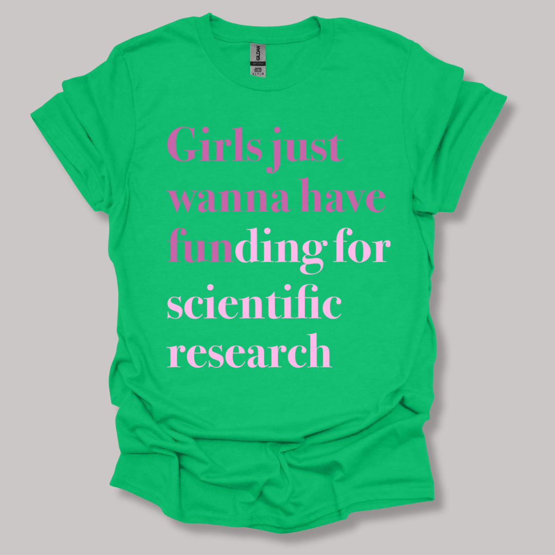 Girls just wanna have funding T-shirt