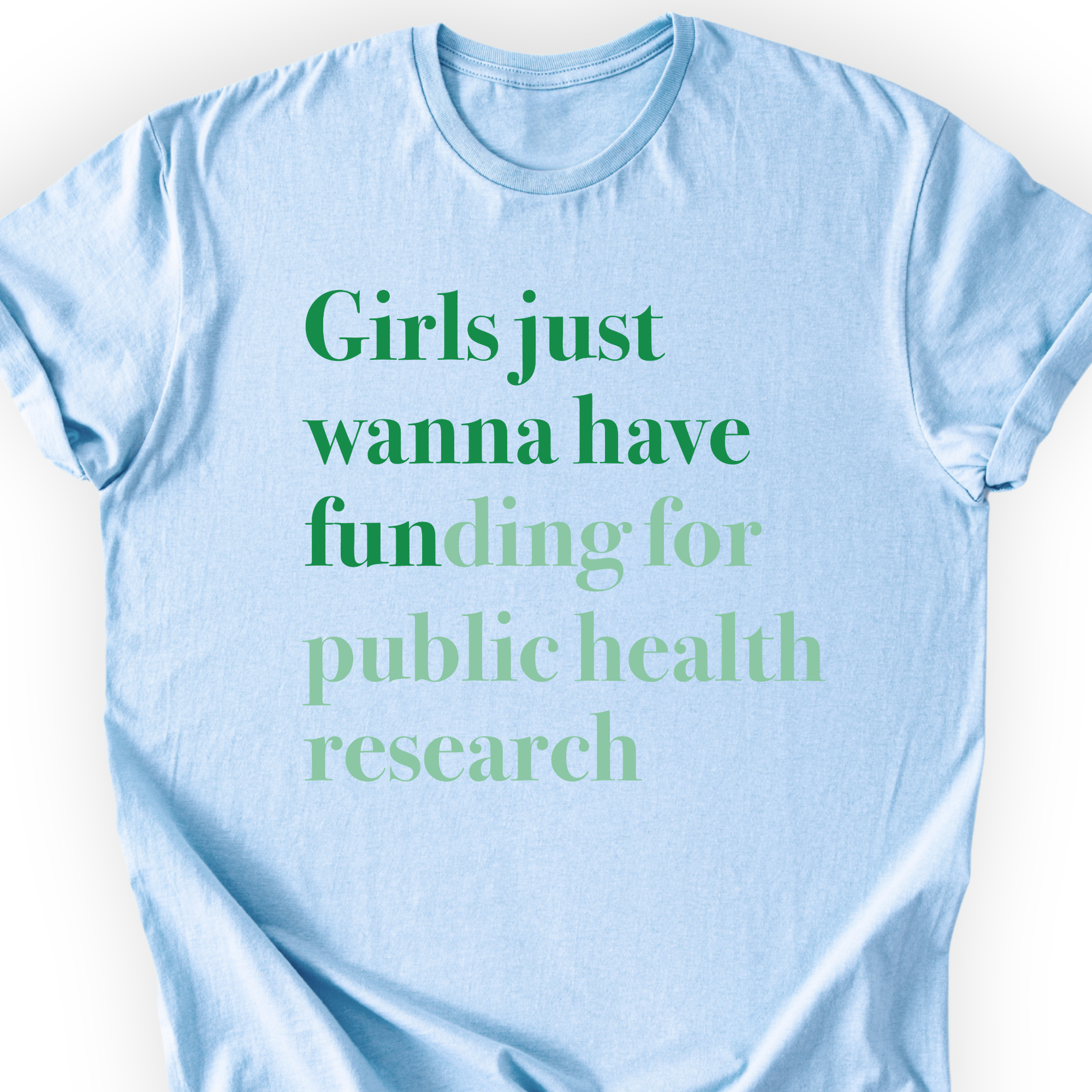 Girls Just Wanna Have Funding - Public Health Research T-Shirt Printify