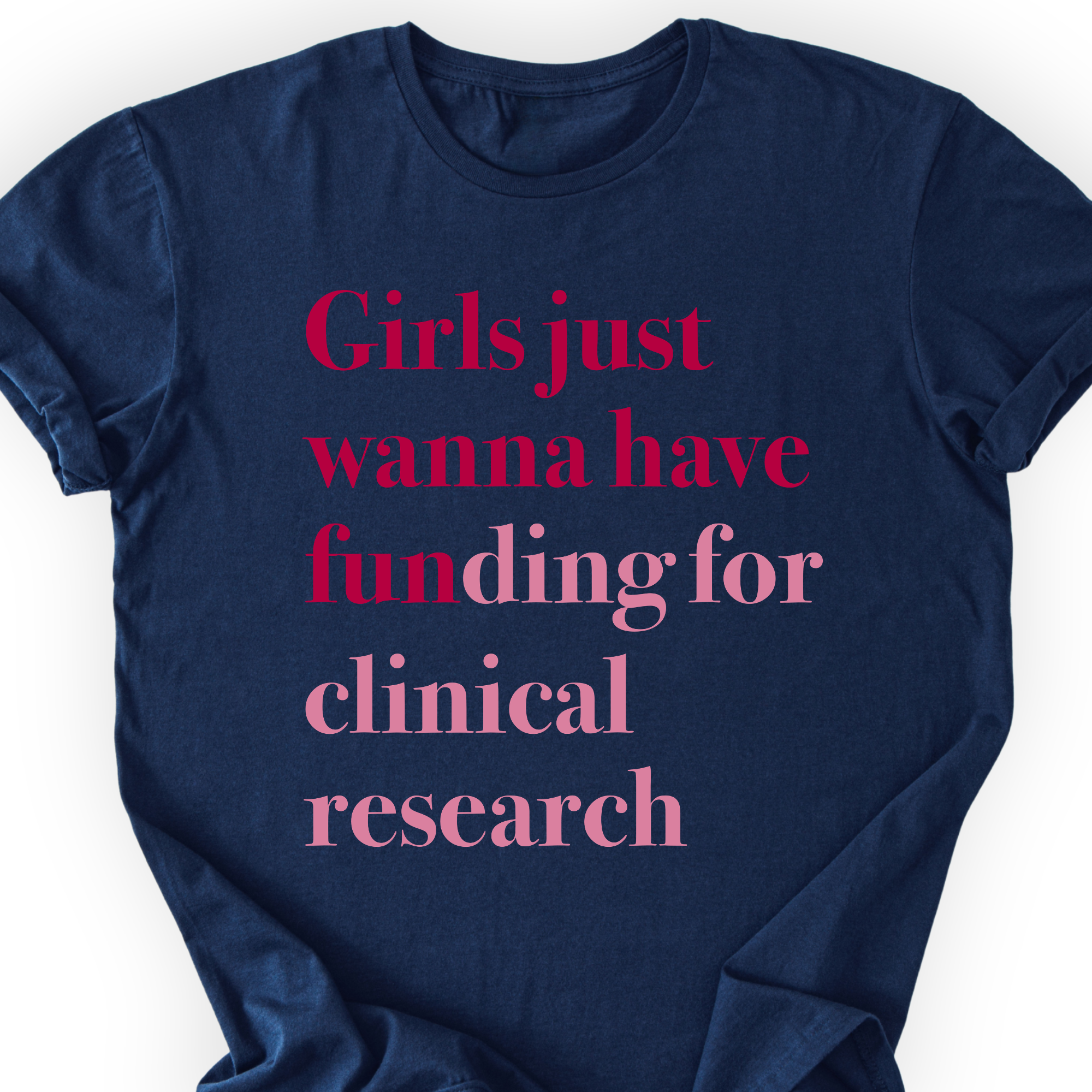 Girls Just Wanna Have Funding - Clinical Research T-Shirt Printify
