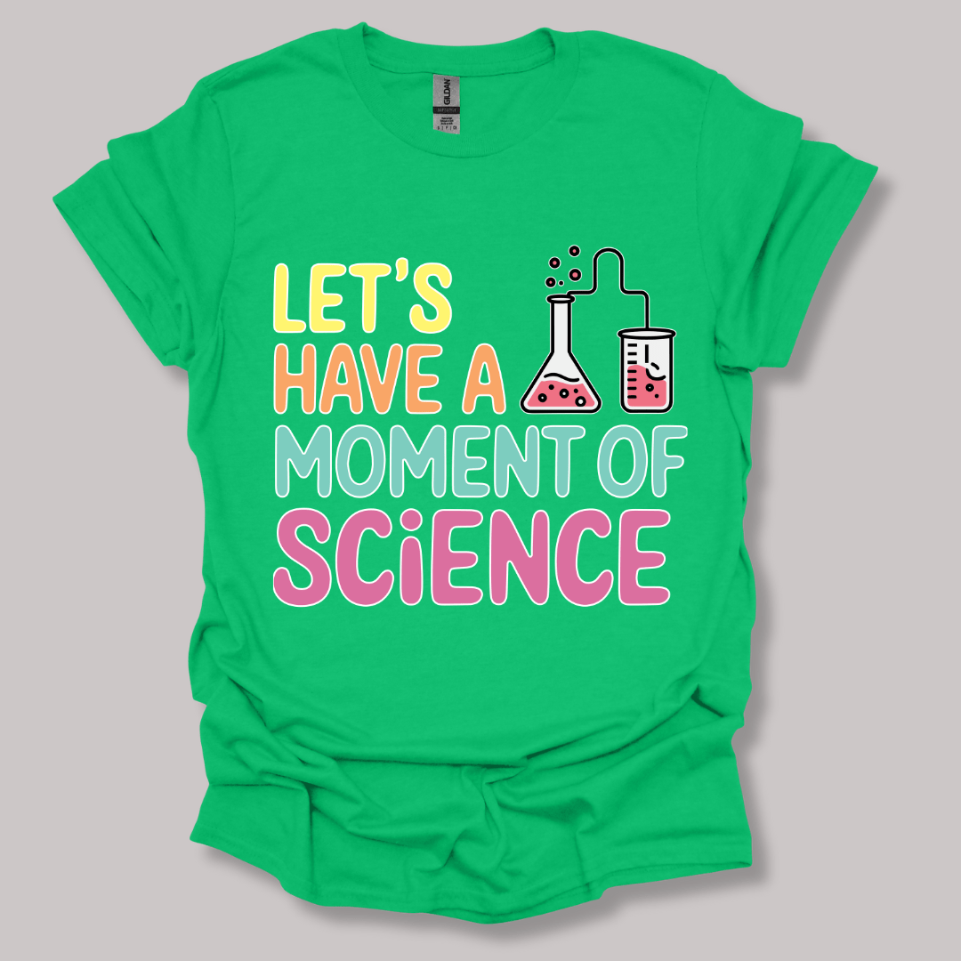 Let's Have a Moment of Science T-shirt