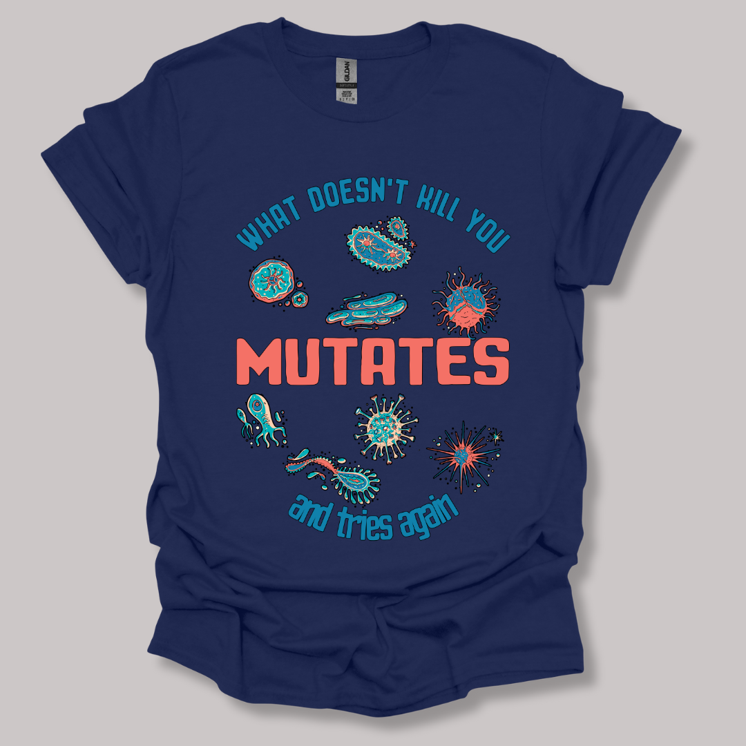 What Does Not Kill You Mutates T-shirt