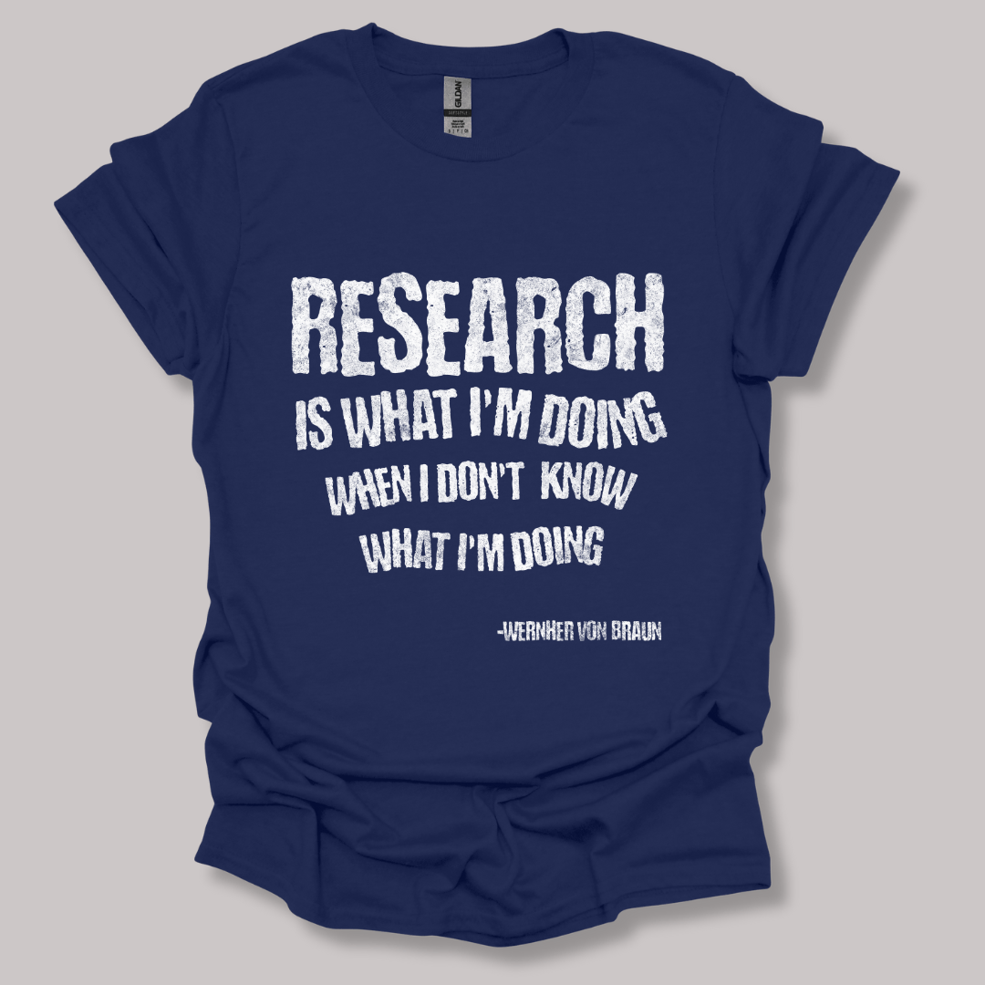 Wernher von Braun research quote t-shirt