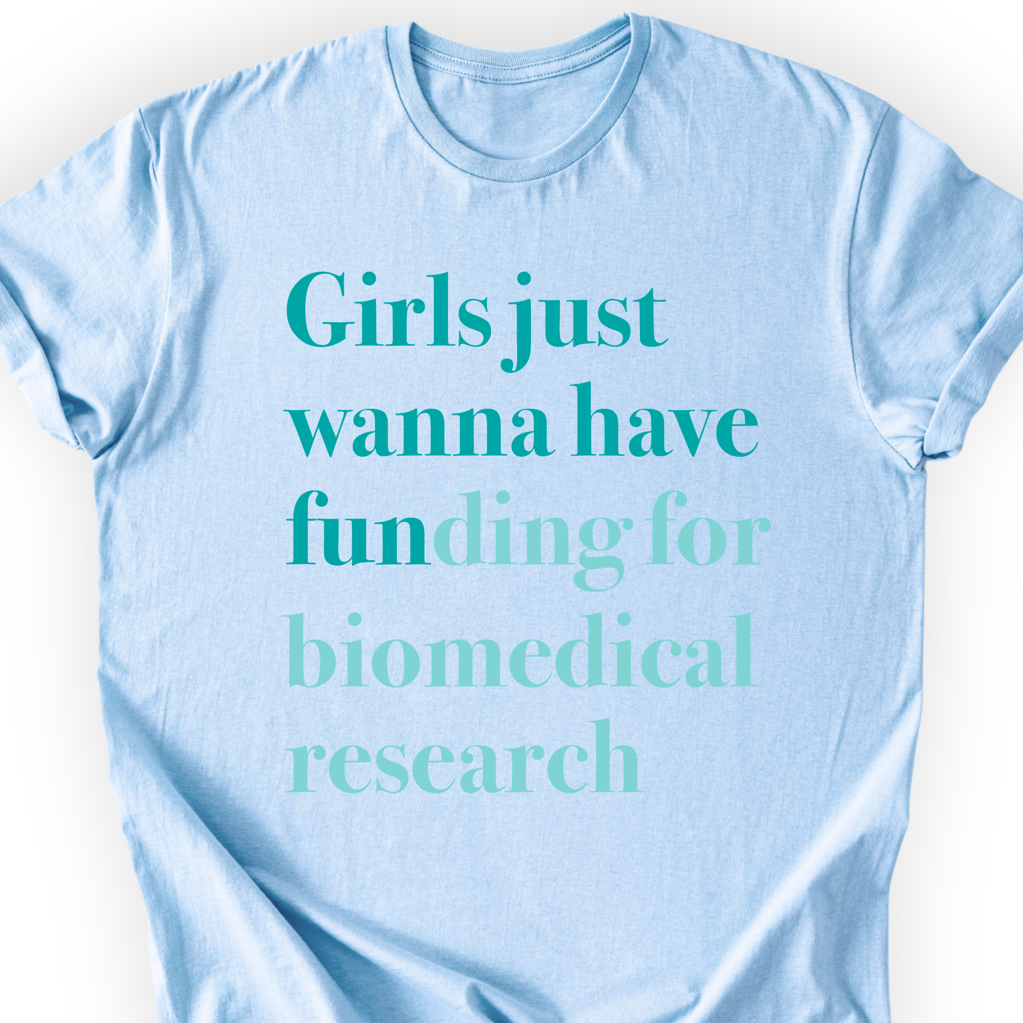 Girls Just Wanna Have Funding - Biomedical Research T-Shirt Printify