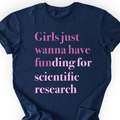 Girls Just Wanna Have Funding T-shirt — Scientist Apparel