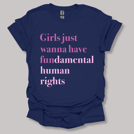 Girls just wanna have fundamental human rights T-shirt