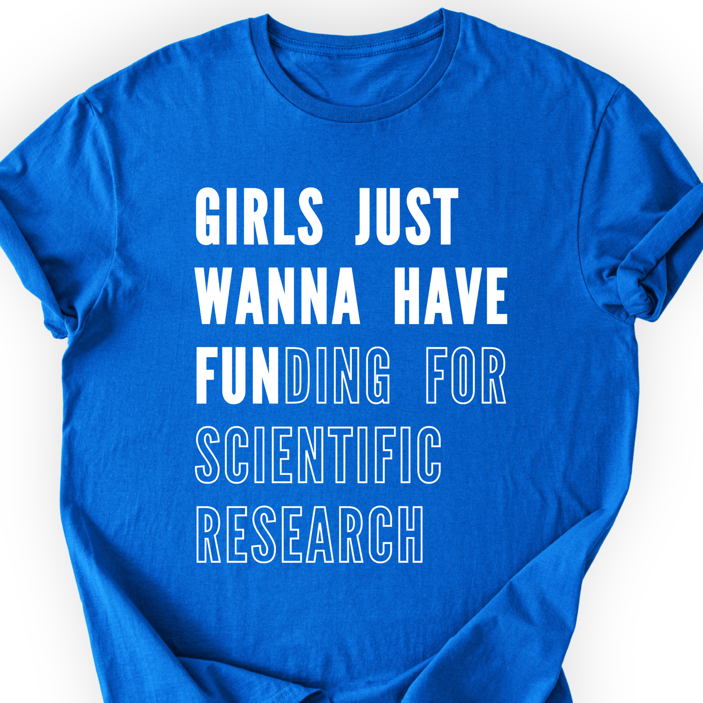 Girls Just Wanna Have Funding – Research Edition T-Shirt Printify