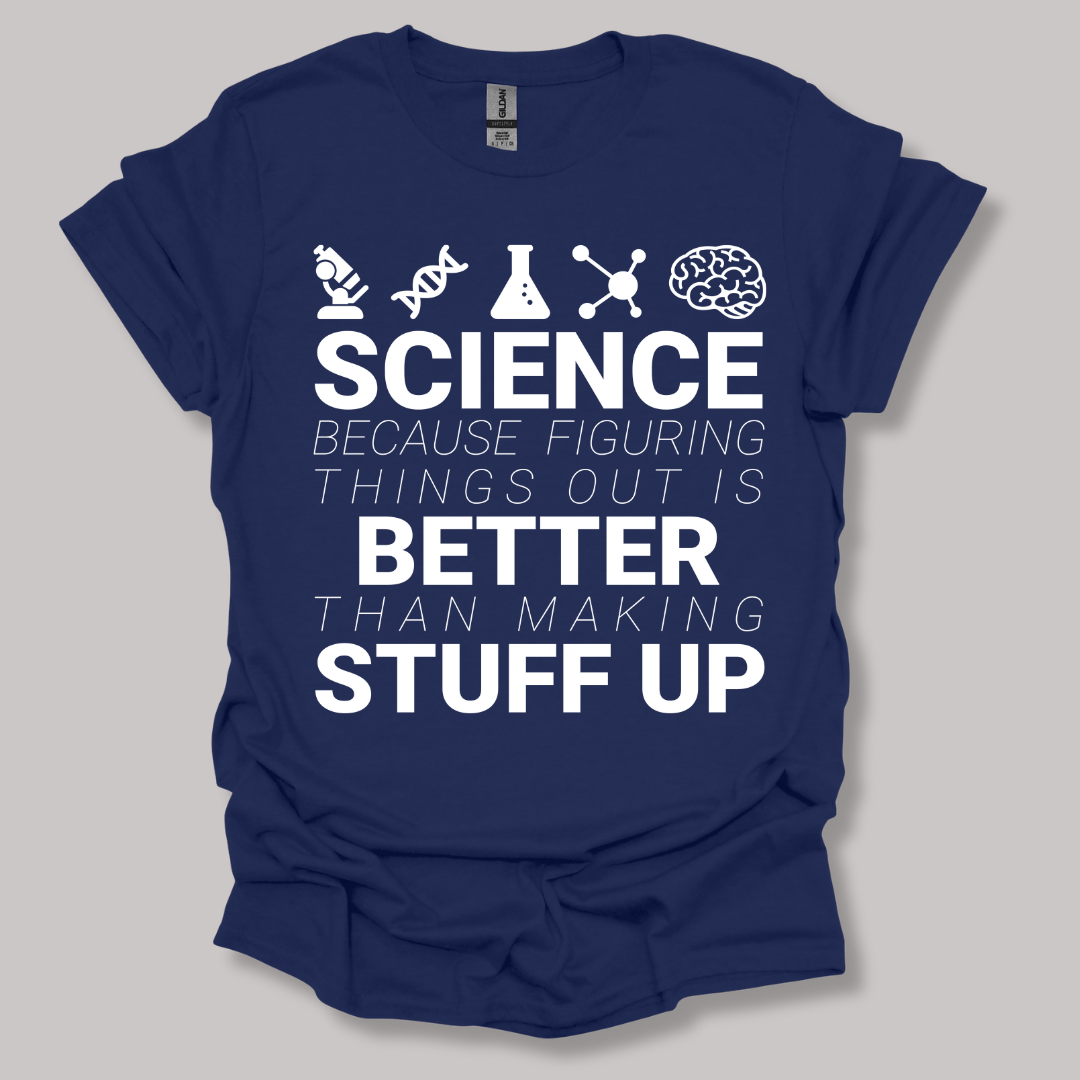 Science because figuring things T-shirt