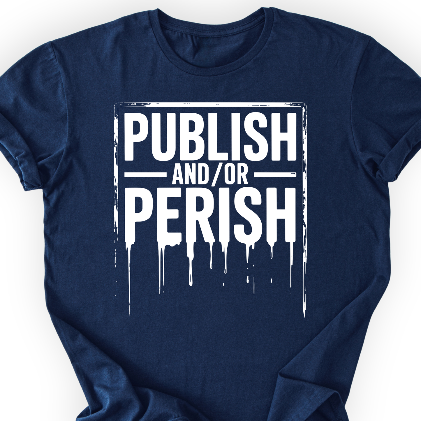 Publish and/or Perish T-shirt Printify