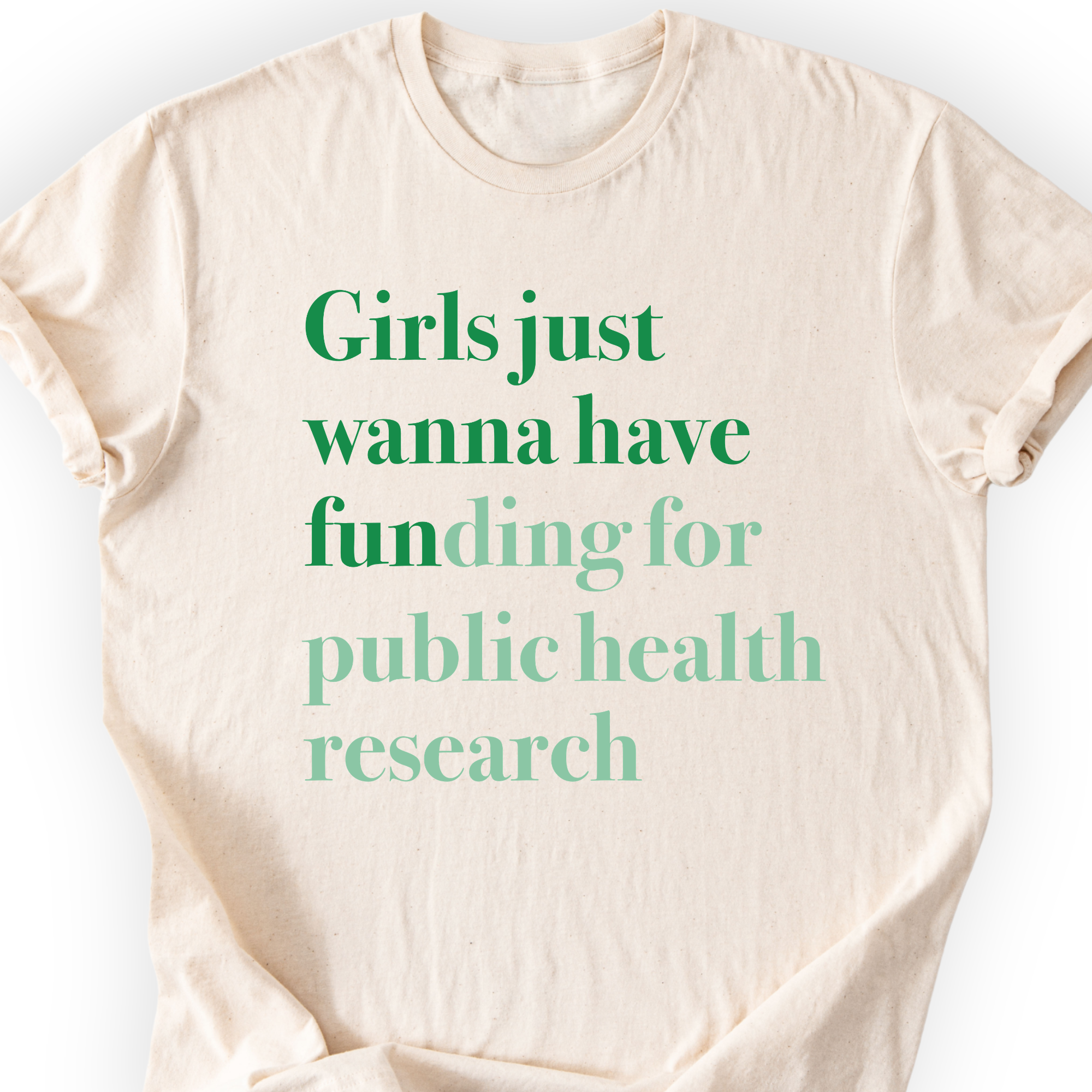 Girls Just Wanna Have Funding - Public Health Research T-Shirt Printify