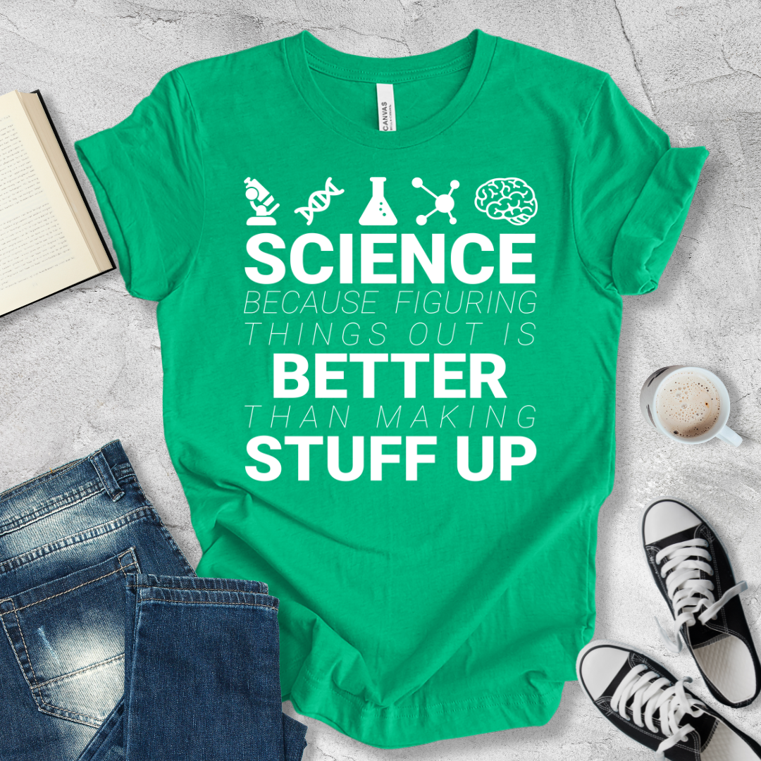 Science Because figuring things out T-shirt