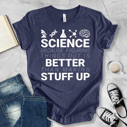 Science Because figuring things out T-shirt