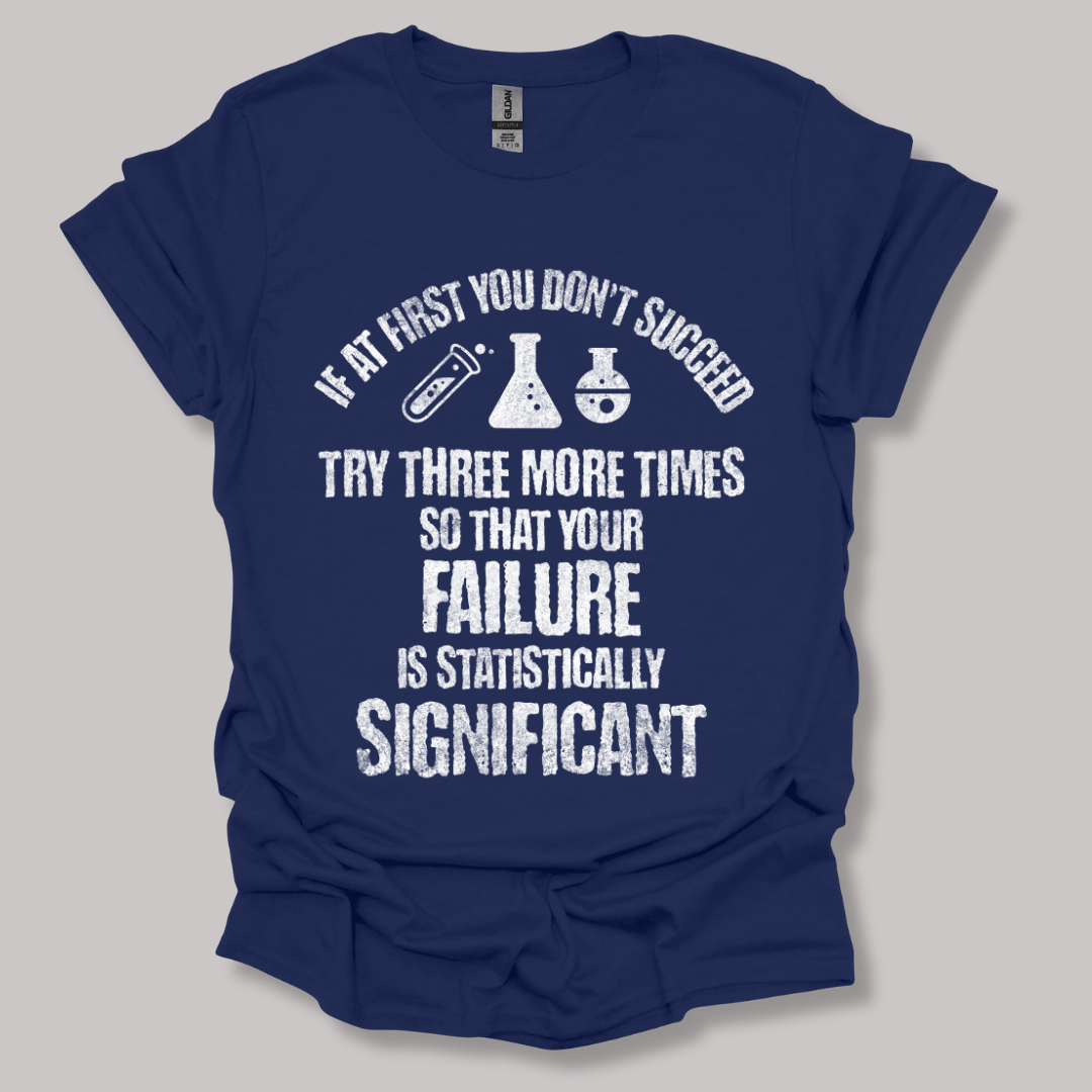 If At First You Don't Succeed T-shirt