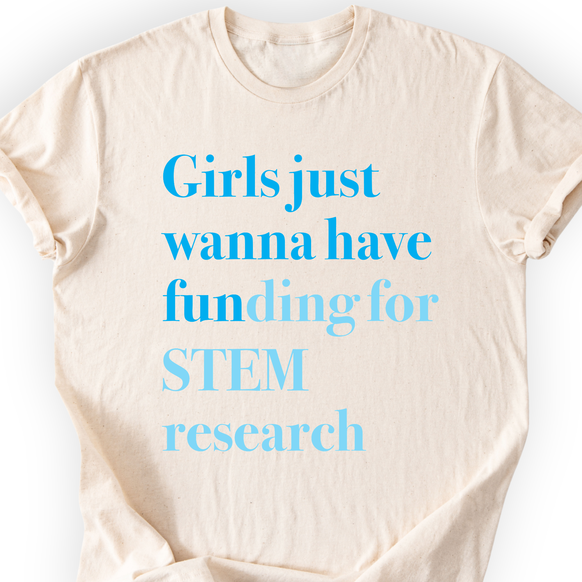 Girls Just Wanna Have Funding - STEM Research T-Shirt Printify