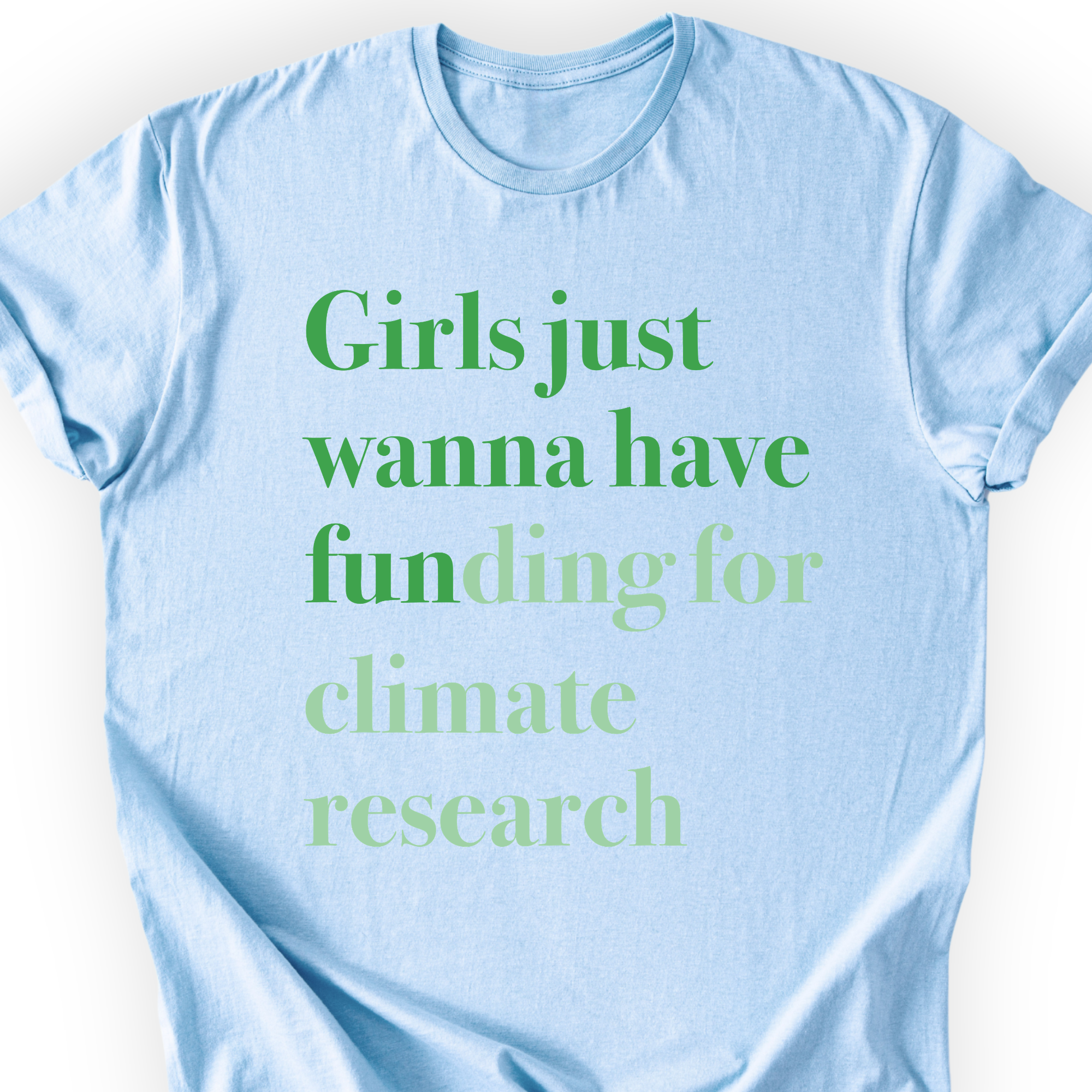 Girls Just Wanna Have Funding - Climate Research T-Shirt Printify