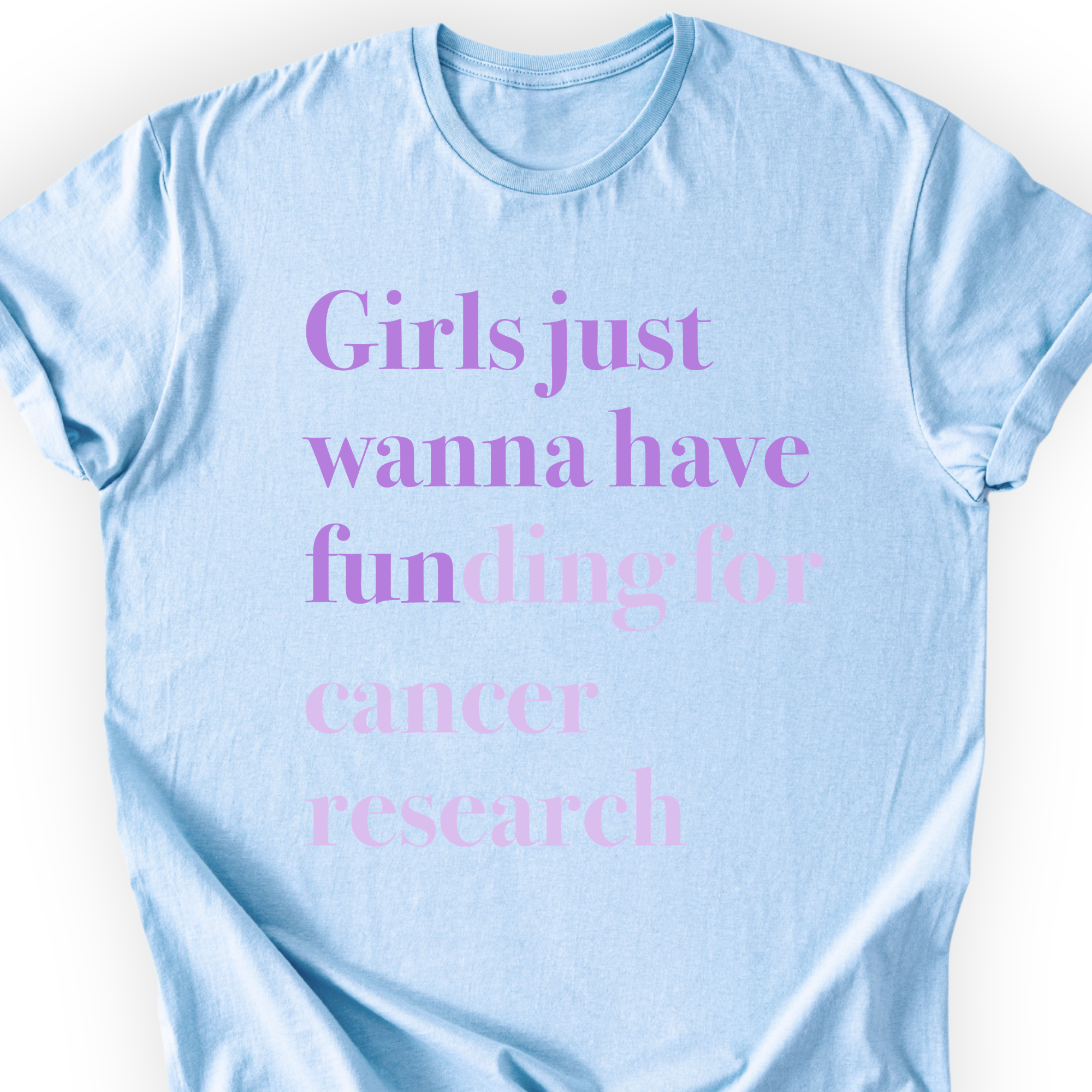Girls Just Wanna Have Funding - Cancer Research Printify