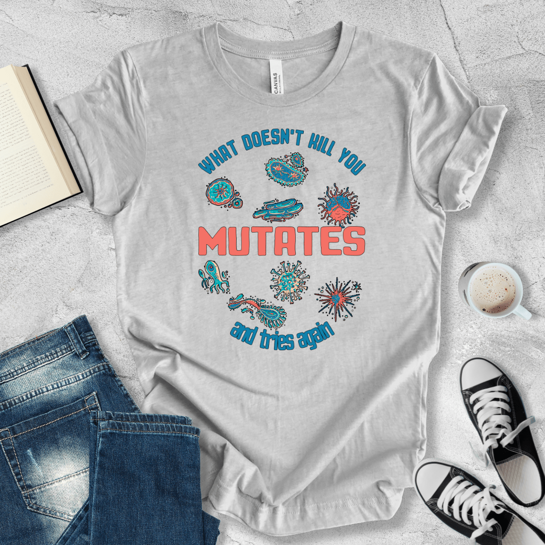 What doesn't kill you mutates T-shirt