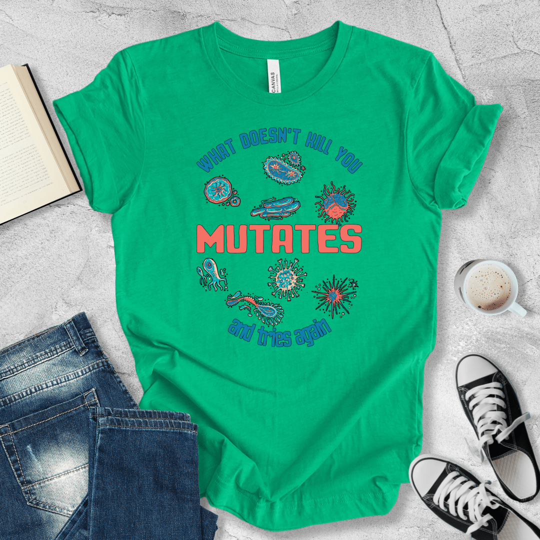 What doesn't kill you mutates T-shirt