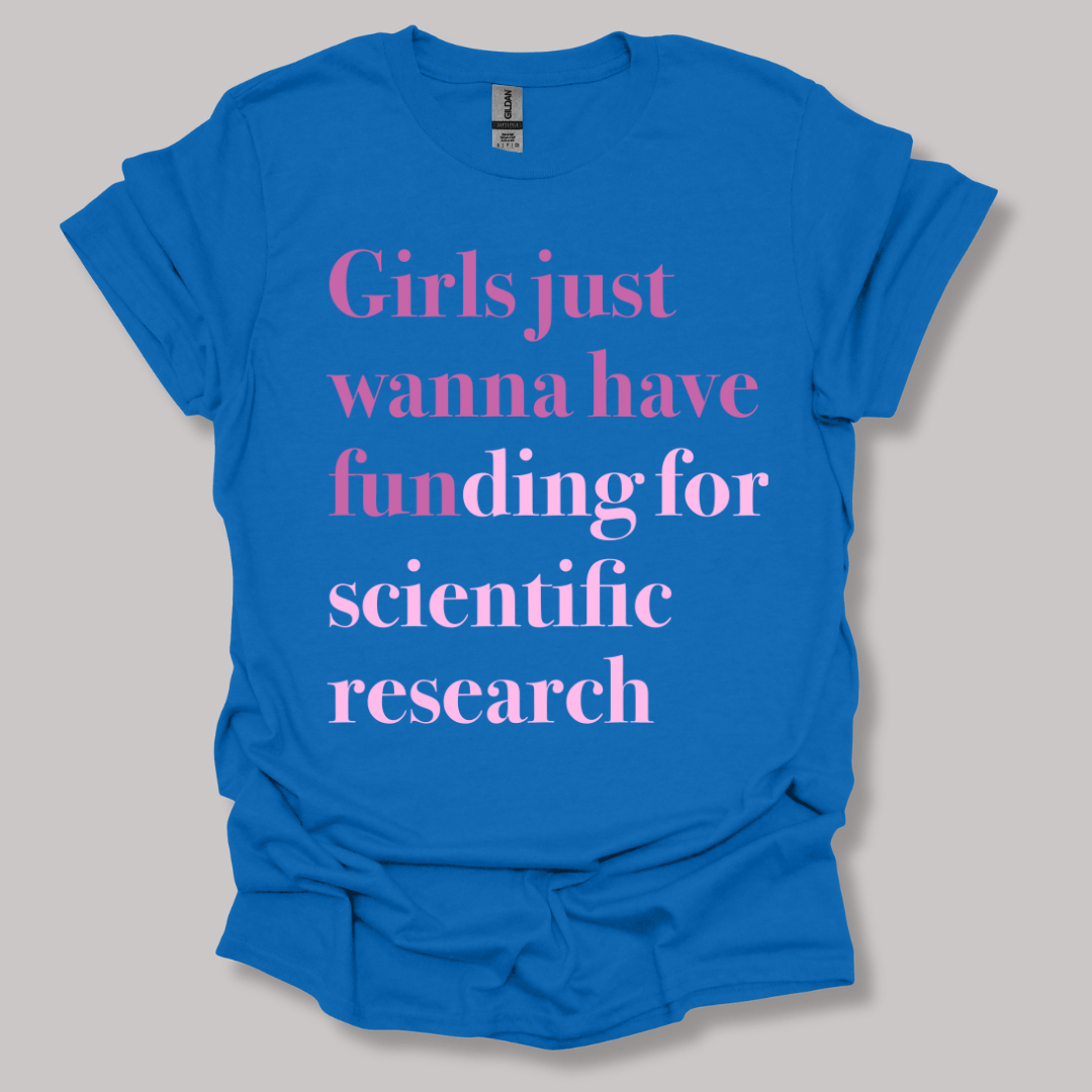Girls just wanna have funding T-shirt