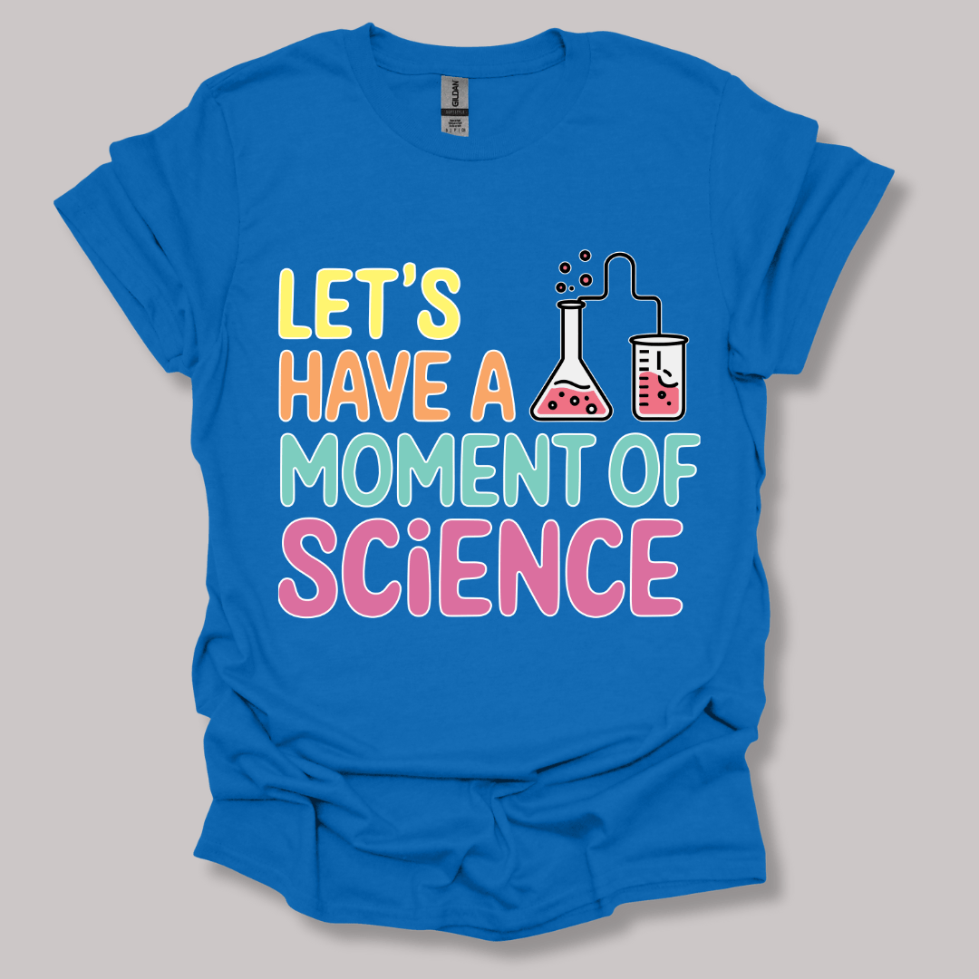 Let's Have a Moment of Science T-shirt