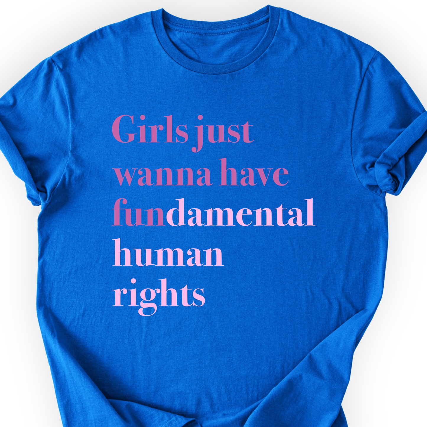 Girls Just Wanna Have Fundamental Human Rights T-shirt Printify