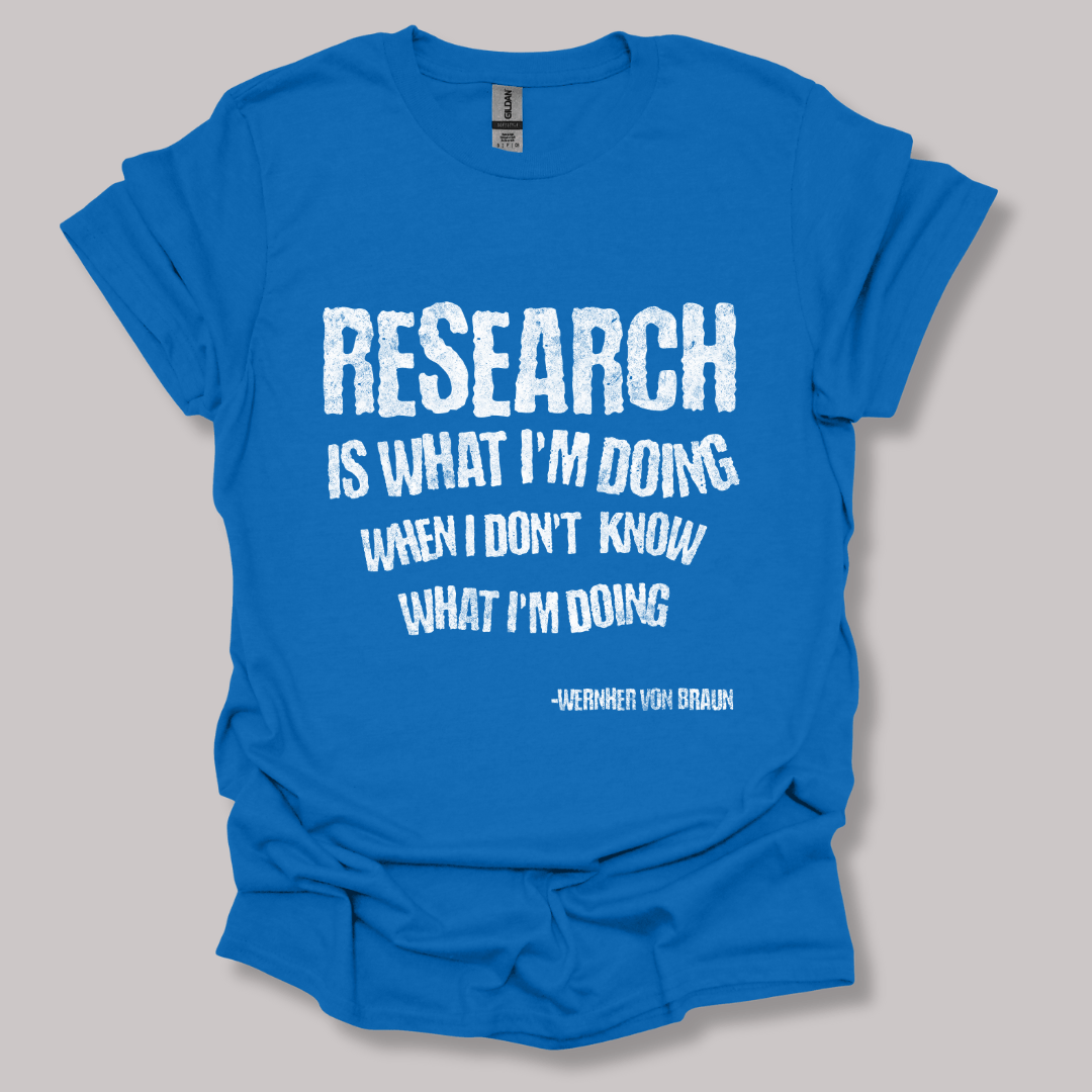Wernher von Braun research quote t-shirt
