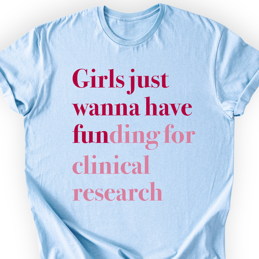 Girls Just Wanna Have Funding - Clinical Research T-Shirt Printify