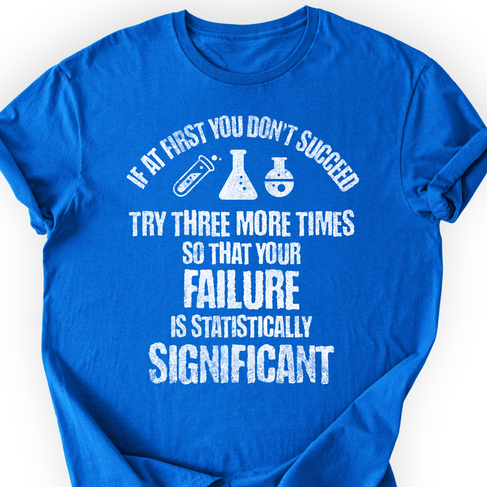 If At First You Don't Succeed T-shirt Printify