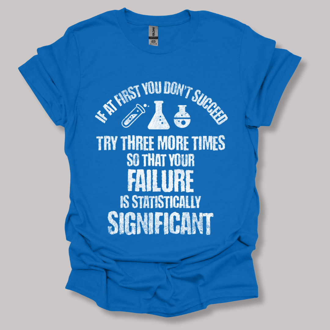 If At First You Don't Succeed T-shirt