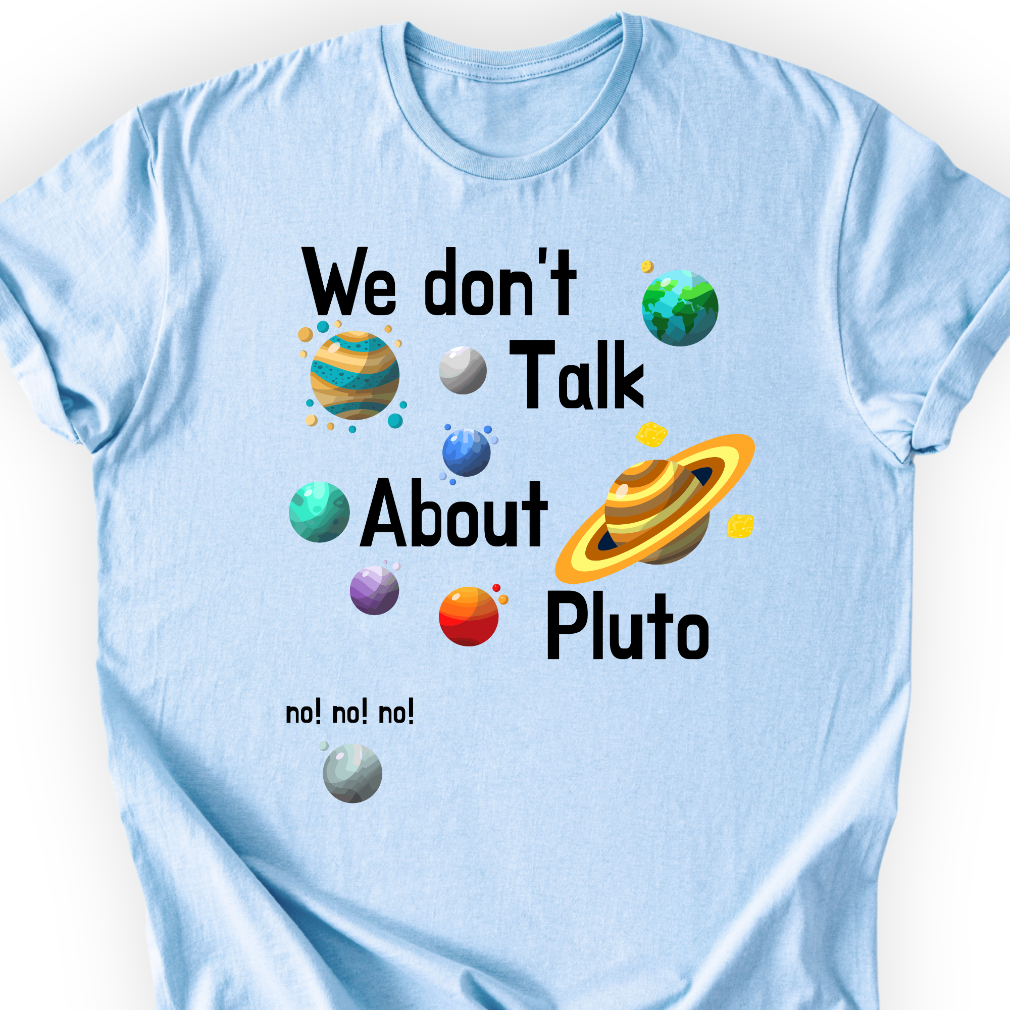 We Don't Talk About Pluto T-shirt — Scientist Apparel