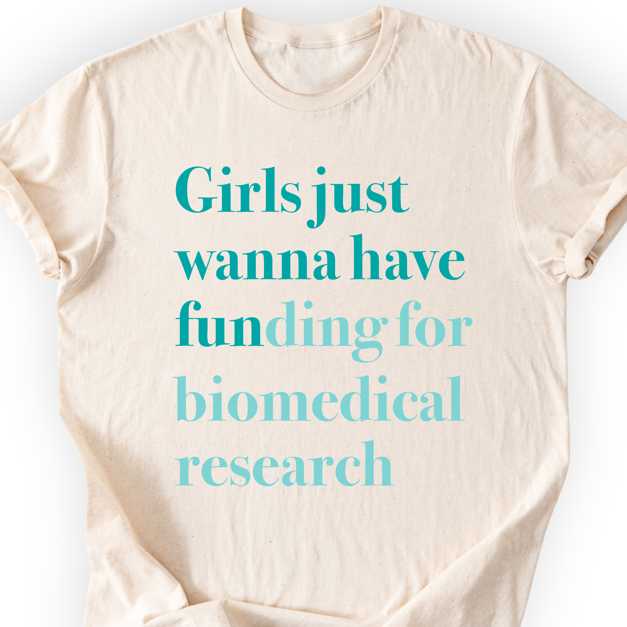 Girls Just Wanna Have Funding - Biomedical Research T-Shirt Printify