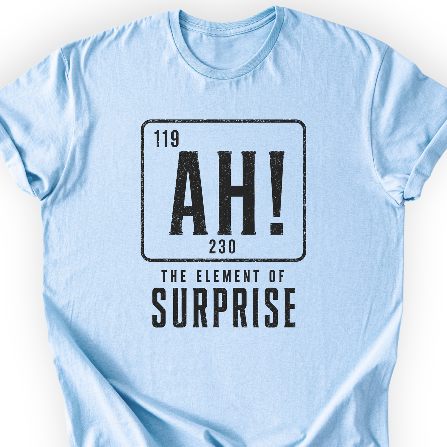 Ah! The element of surprise T-Shirt Printify