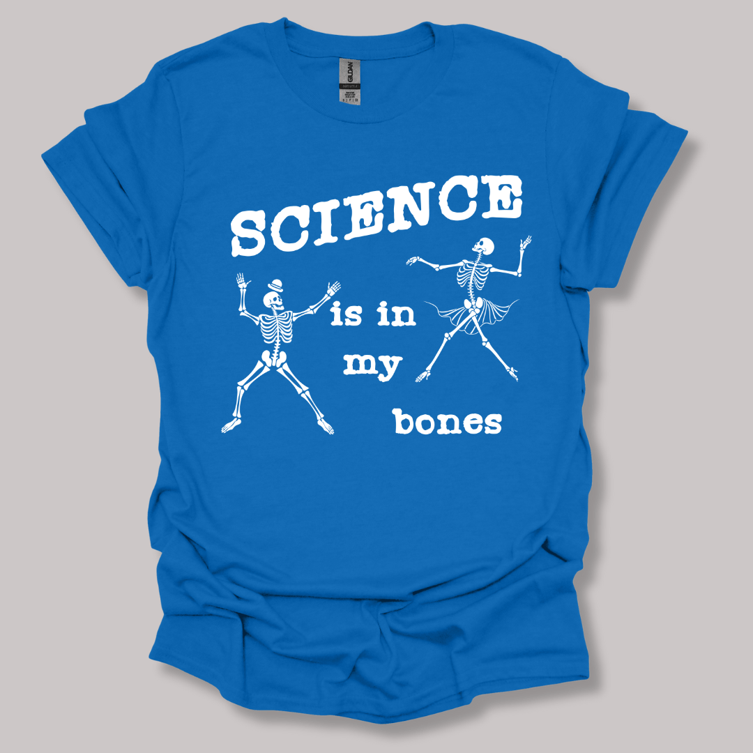 Science Is In My Bones T-shirt