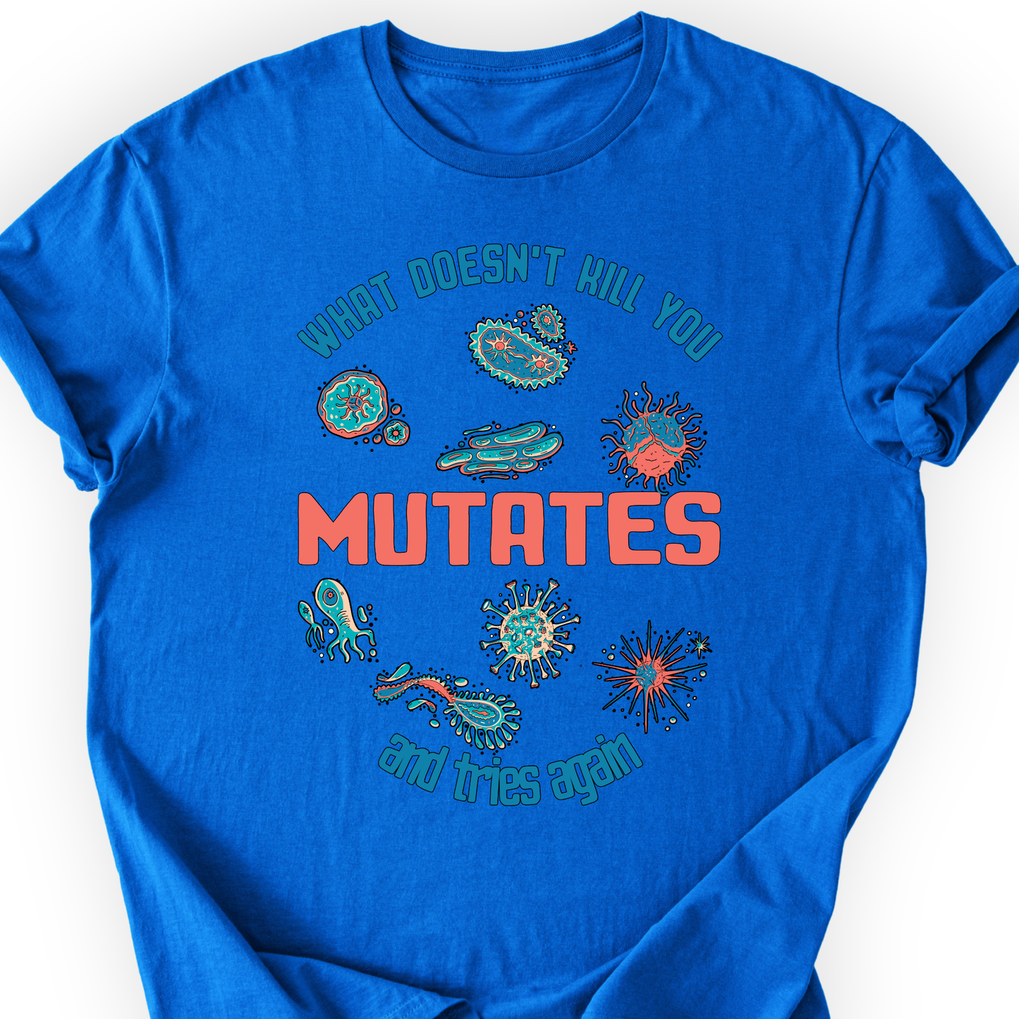 What Does Not Kill You Mutates T-shirt Printify