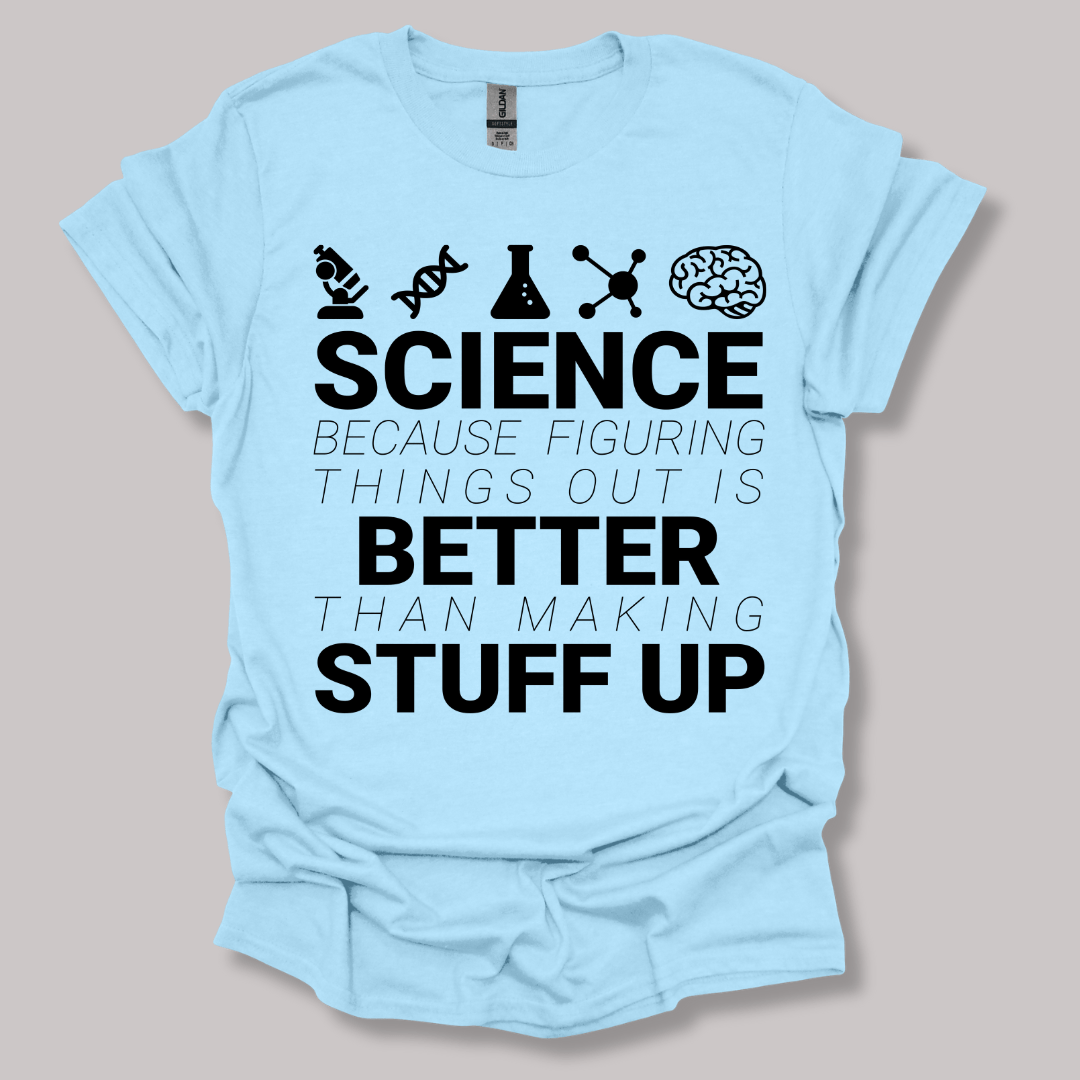 Science because figuring things T-shirt