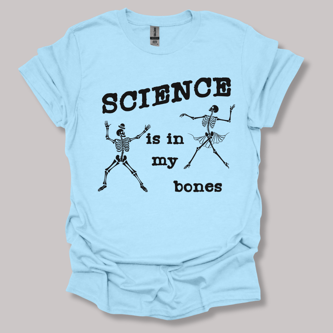 Science Is In My Bones T-shirt
