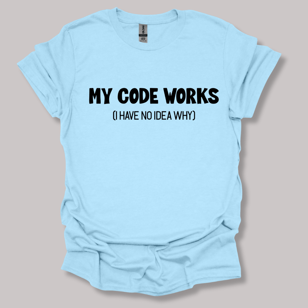 My code works  T-shirt