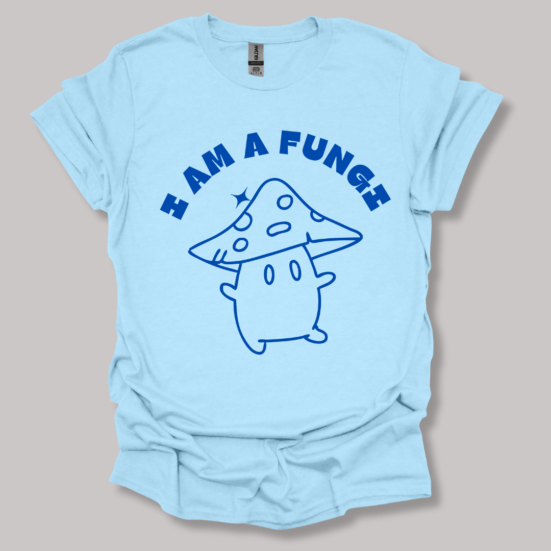 I'm a fungi T-shirt