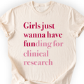 Girls Just Wanna Have Funding - Clinical Research T-Shirt — Scientist Apparel