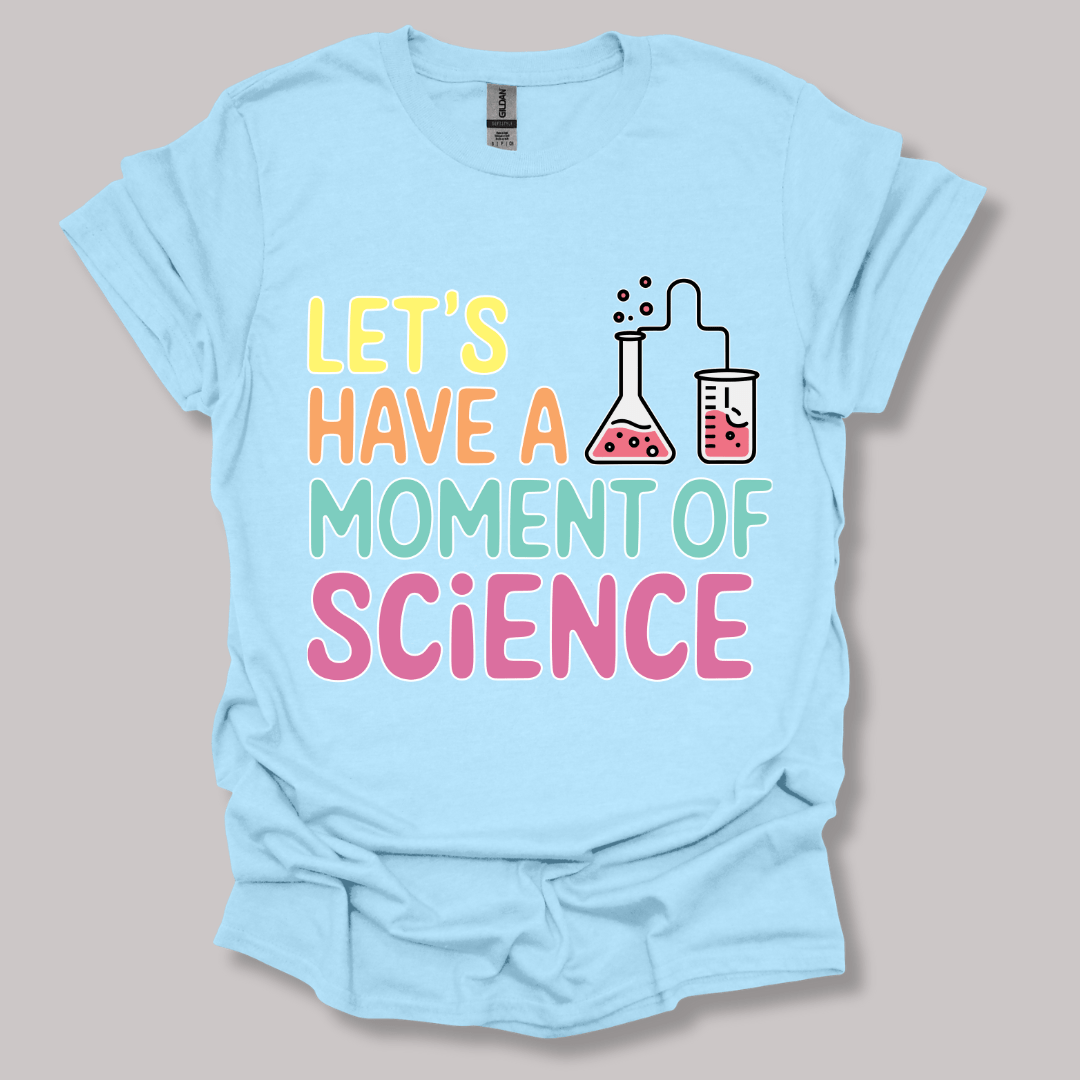 Let's Have a Moment of Science T-shirt