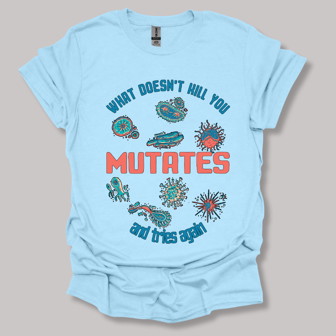 What Does Not Kill You Mutates T-shirt