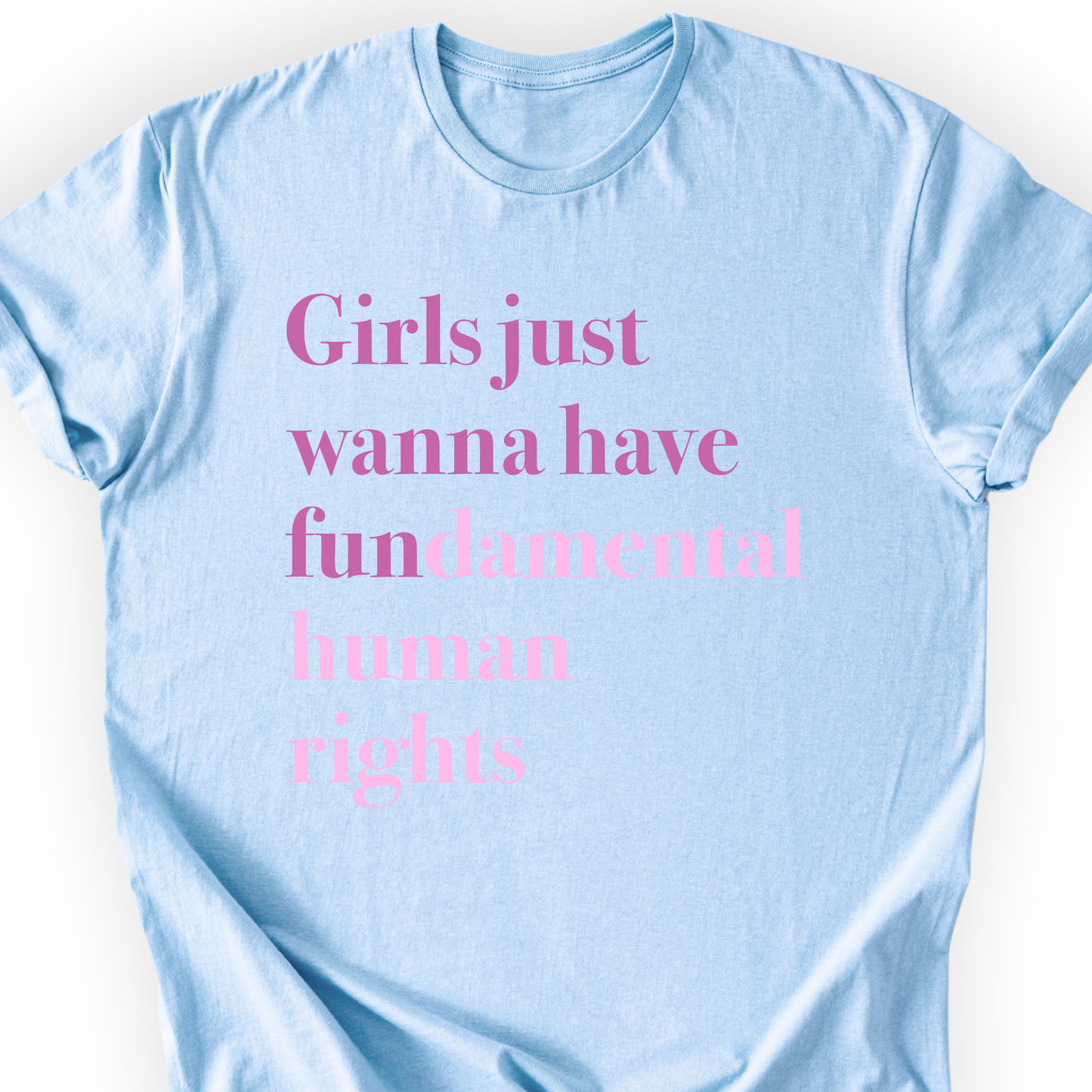 Girls Just Wanna Have Fundamental Human Rights T-shirt Printify