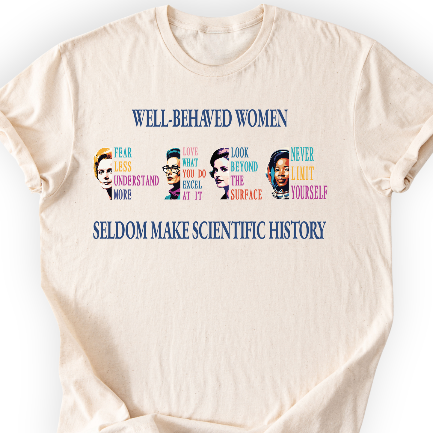 Well-Behaved Women Rarely Make History T-Shirt Printify