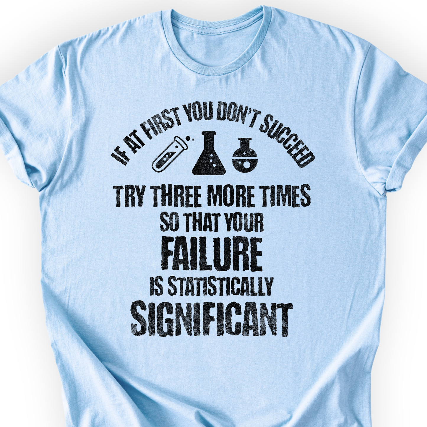 If At First You Don't Succeed T-shirt Printify