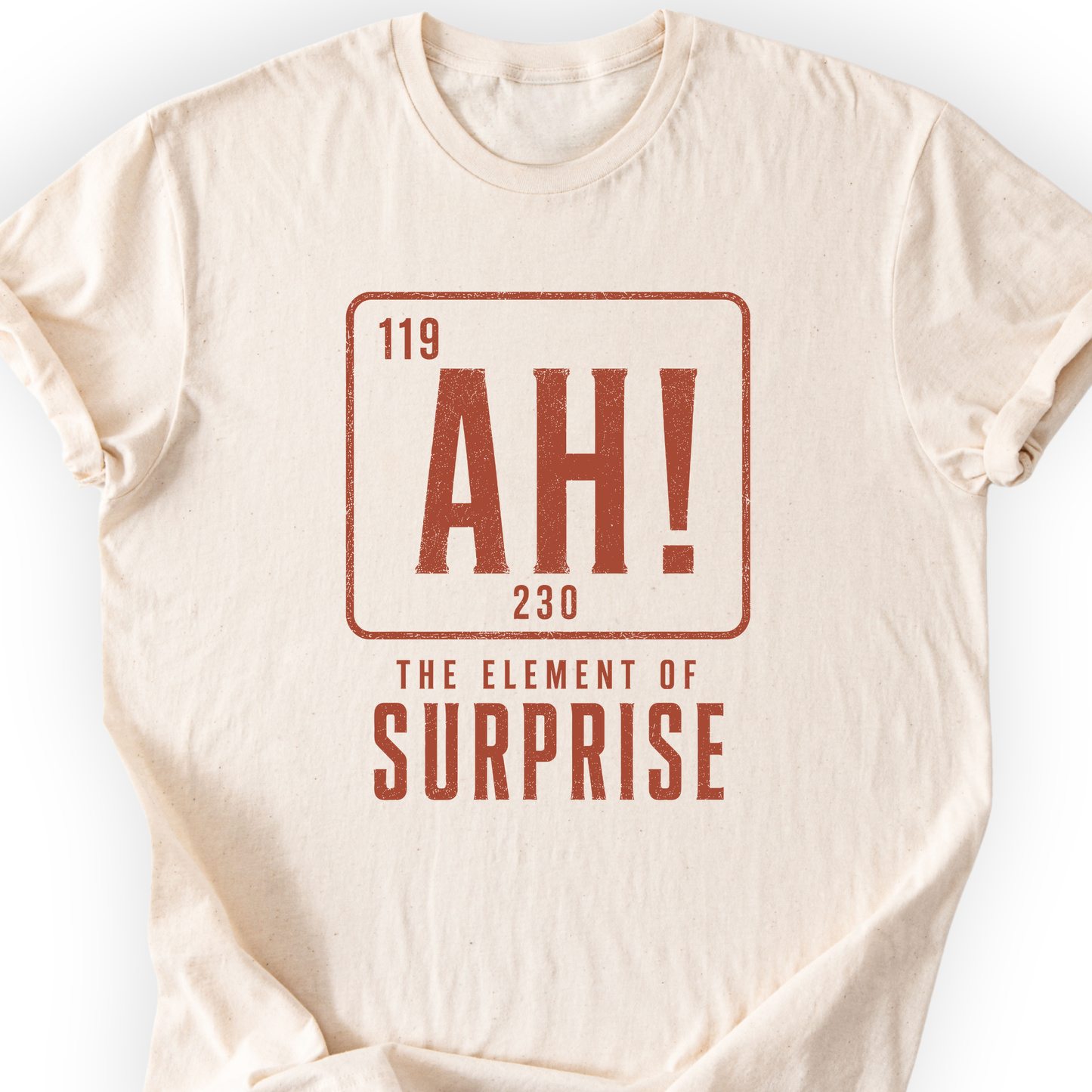 Ah! The element of surprise T-Shirt Printify