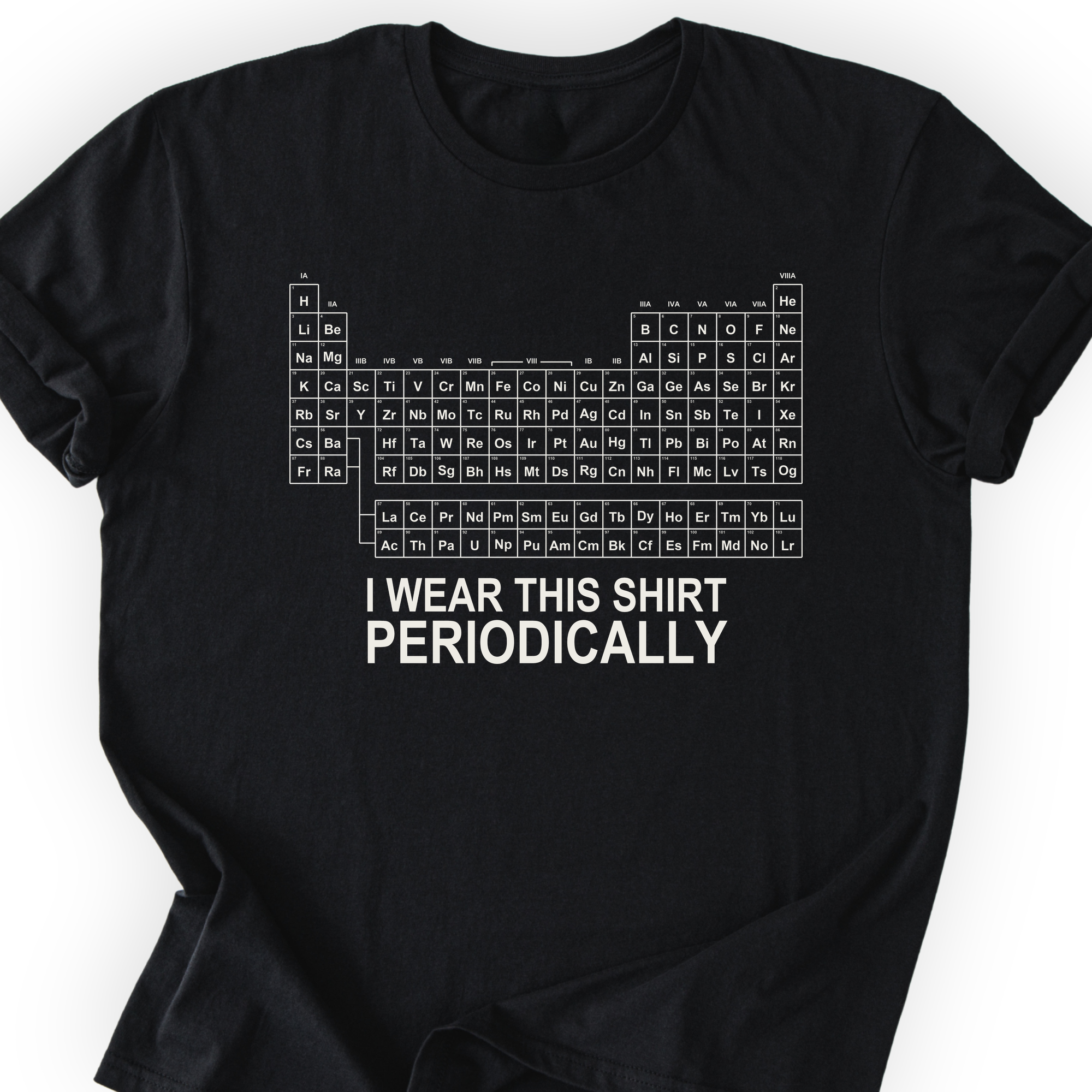 I Wear This Shirt Periodically Classic T-Shirt — Black — Scientist Apparel