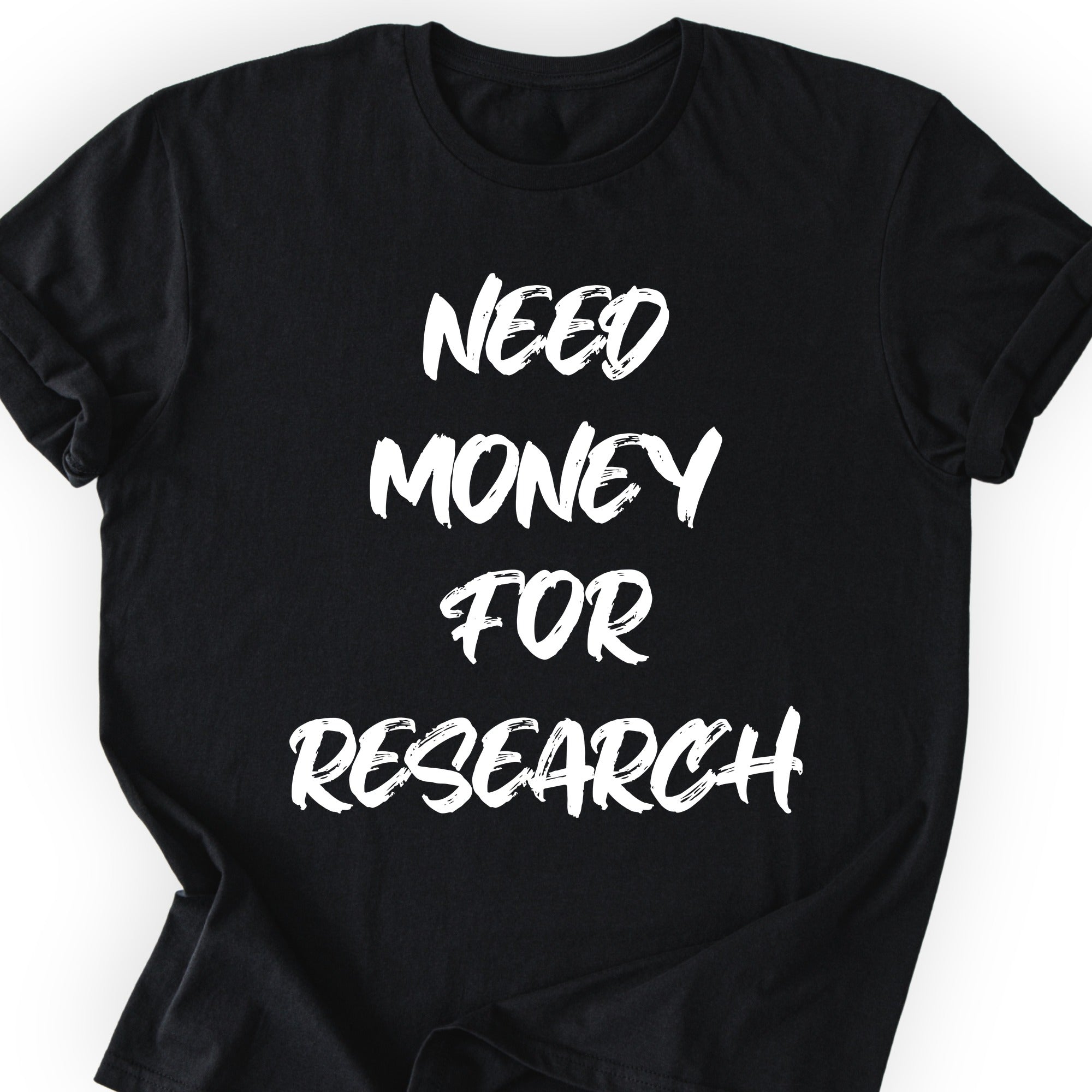 Need Money For Research T-shirt Black